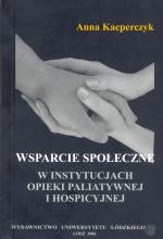 Wsparcie społeczne w instytucjach opieki paliatywnej i hospicyjnej