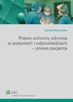 Prawo ochrony zdrowia w pytaniach i odpowiedziach - prawa pacjenta