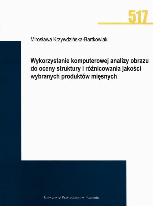 Wykorzystanie komputerowej analizy obrazu do oceny struktury i różnicowania jakości wybranych produktów mięsnych