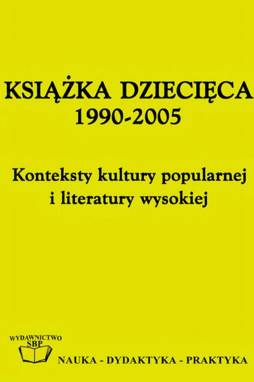 Książka dziecięca 1990-2005: konteksty kultury popularnej i literatury wysokiej