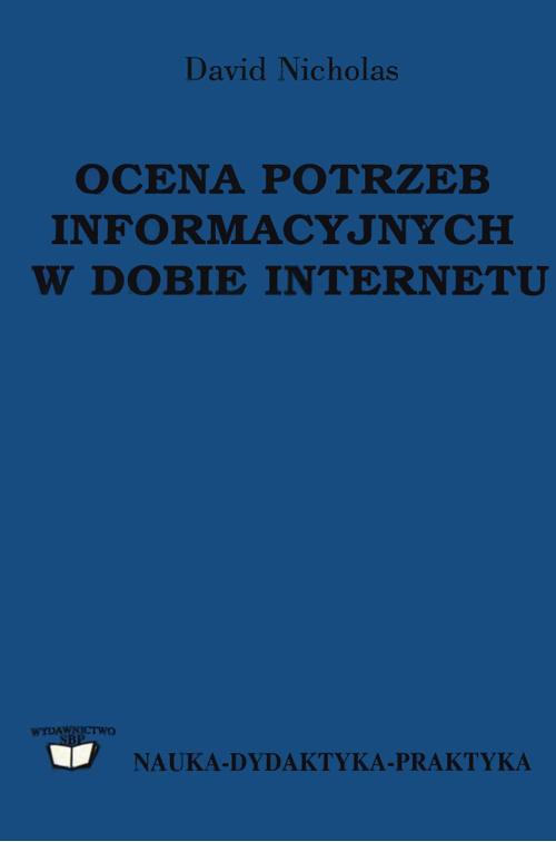 Ocena potrzeb informacyjnych w dobie Internetu: idee, metody, środki