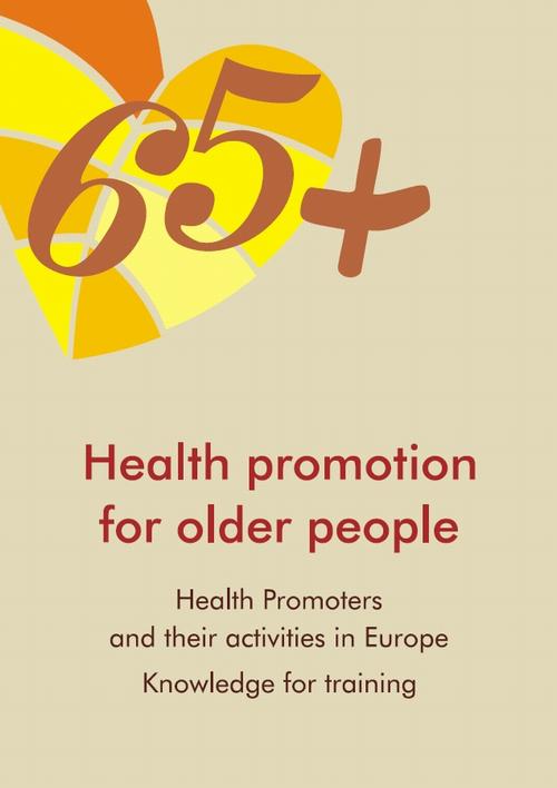 Health Promotion for Older People in Europe: Health promoters and their activities. Knowledge for training