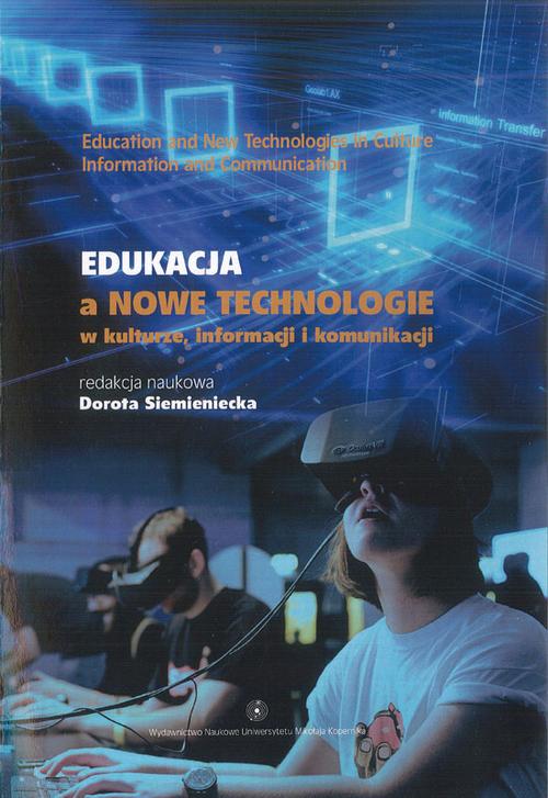 Edukacja a nowe technologie w kulturze, informacji i komunikacji. Education and new technologies in culture, information and communication