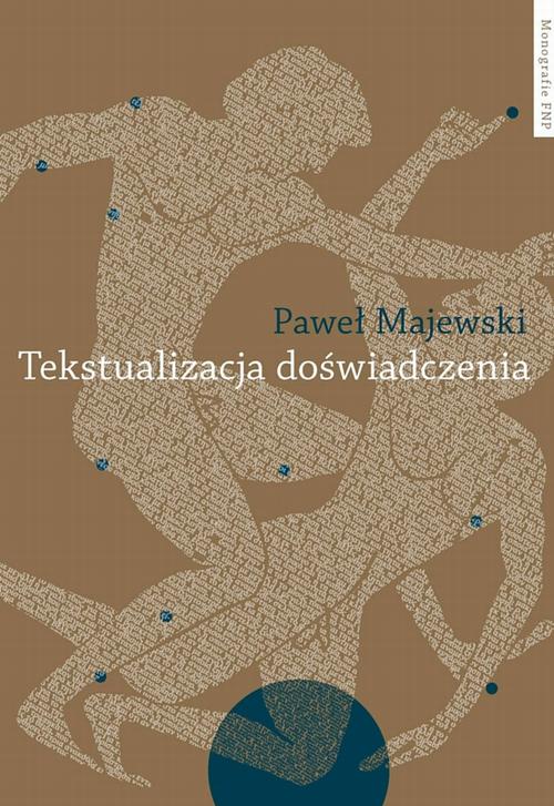 Tekstualizacja doświadczenia. Studia o piśmiennictwie greckim