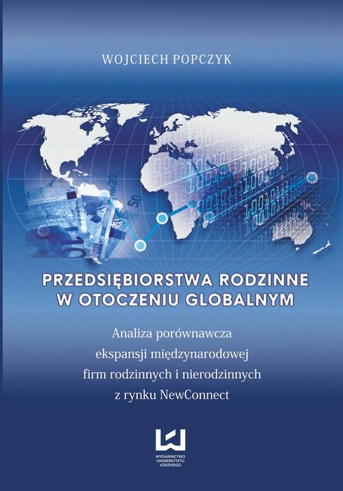 Przedsiębiorstwa rodzinne w otoczeniu globalnym. Analiza porównawcza ekspansji międzynarodowej firm rodzinnych i nierodzinnych z rynku NewConnect