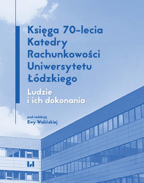 Księga 70-lecia Katedry Rachunkowości Uniwersytetu Łódzkiego