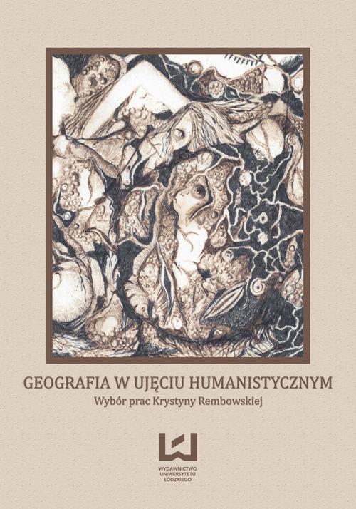 Geografia w ujęciu humanistycznym. Wybór prac Krystyny Rembowskiej