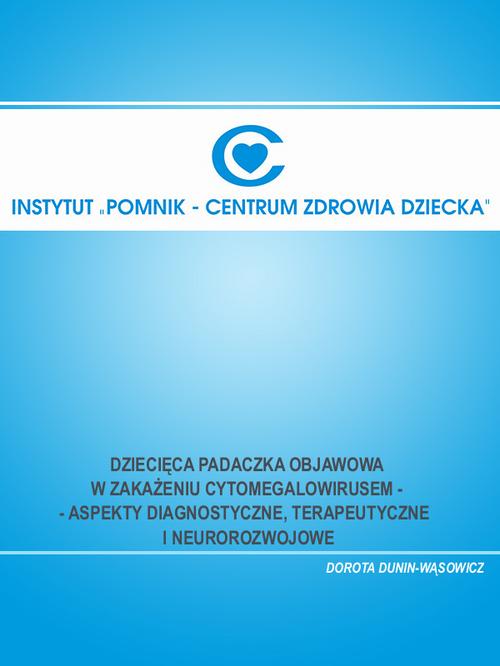 Dziecięca padaczka objawowa w zakażeniu cytomegalowirusem - aspekty diagnostyczne, terapeutyczne i neurorozwojowe