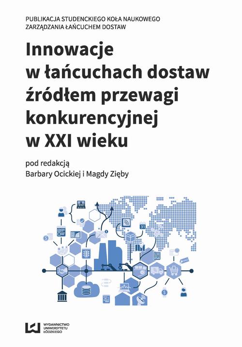 Innowacje w łańcuchach dostaw źródłem przewagi konkurencyjnej w XXI wieku