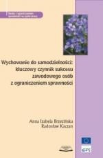 Wychowanie do samodzielności: kluczowy czynnik sukcesu zawodowego osób z ograniczeniem sprawności