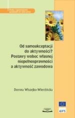 Od samoakceptacji do aktywności? Postawy wobec własnej niepełnosprawności a aktywność zawodowa