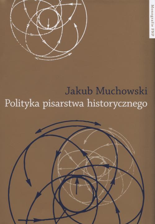 Polityka pisarstwa historycznego. Refleksja teoretyczna Haydena White'a