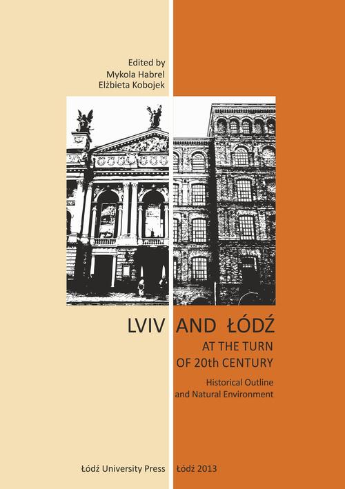 Lviv and Łódź at the Turn of 20th Century. Historical Outline and Natural Environment