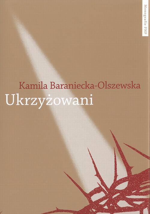 Ukrzyżowani. Współczesne misteria męki Pańskiej w Polsce