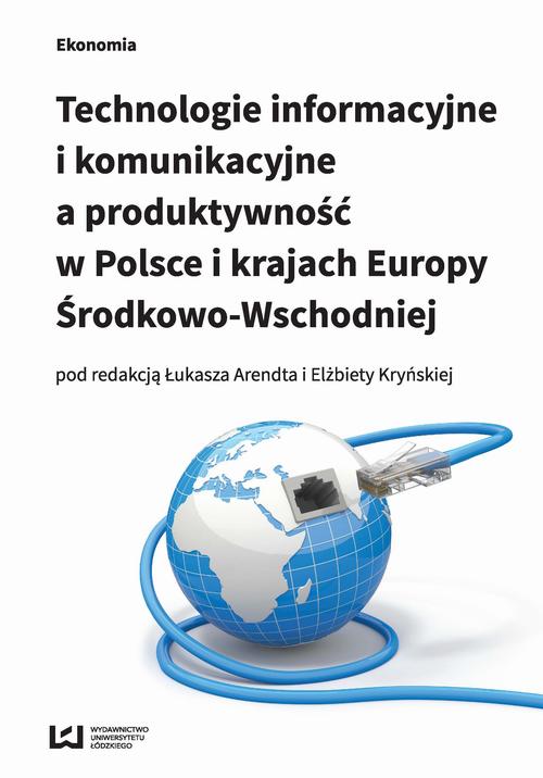 Technologie informacyjne i komunikacyjne a produktywność w Polsce i karajach Europy Środkowo-Wschodniej