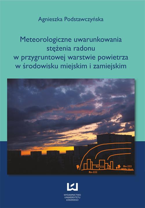 Meteorologiczne uwarunkowania stężenia radonu w przygruntowej warstwie powietrza w środowisku miejskim i zamiejskim