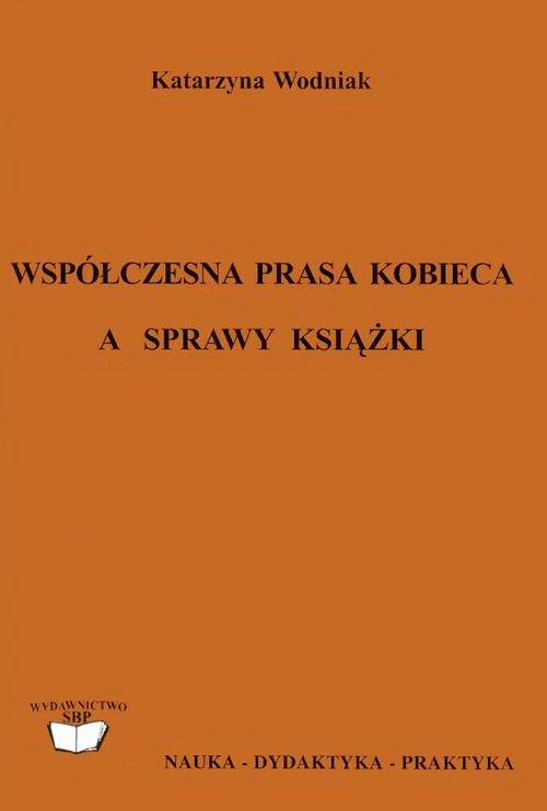 Współczesna prasa kobieca a sprawy książki: treści literackie w czasopismach: 'Przyjaciółka', 'Twój Styl', 'Cienie i Blaski'