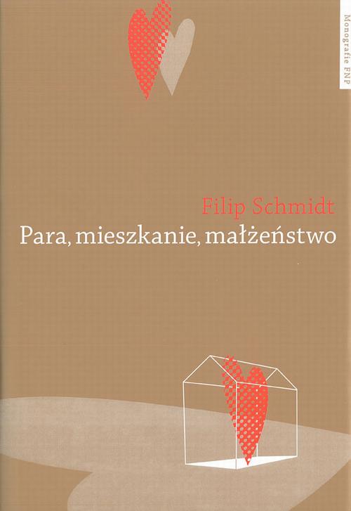 Para, mieszkanie, małżeństwo. Dynamika związków intymnych na tle przemian historycznych i współczesnych dyskusji o procesach indywidualizacji