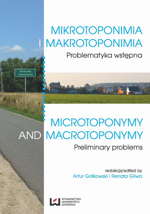 Mikrotoponimia i makrotoponimia. Problematyka wstępna. Microtoponymy and Macrotoponymy. Preliminary Problems