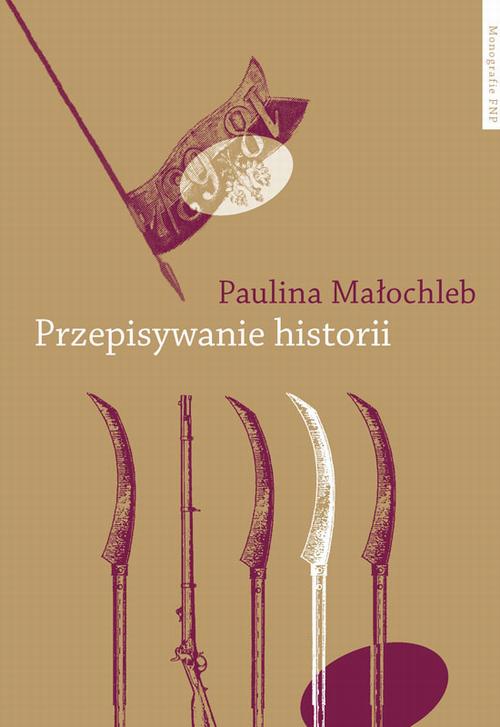 Przepisywanie historii. Powstanie styczniowe w powieści polskiej w perspektywie pamięci kulturowej