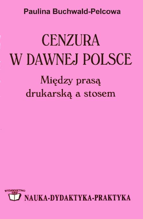 Cenzura w dawnej Polsce: między prasą drukarską a stosem