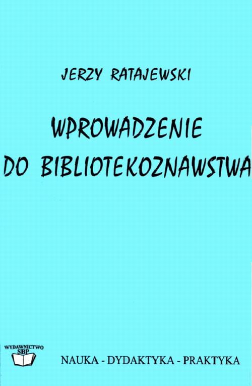 Wprowadzenie do bibliotekoznawstwa czyli wiedza o bibliotece w różnych dawkach