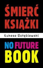 Śmierć książki. No Future Book