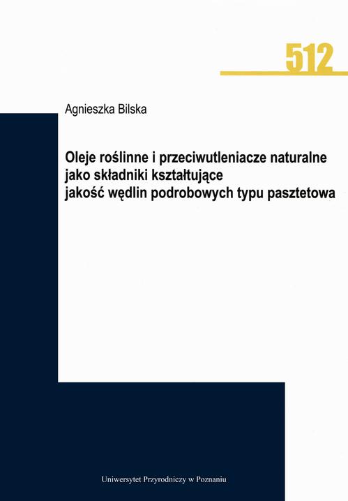 Oleje roślinne i przeciwutleniacze naturalne jako składniki kształtujące jakość wędlin podrobowych typu pasztetowa