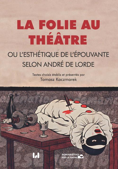 La folie au théâtre, ou l’esthétique de l’épouvante selon André de Lorde