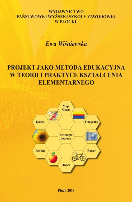Projekt jako metoda edukacyjna w teorii i praktyce kształcenia elementarnego