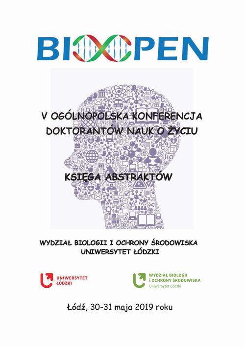 V Ogólnopolska Konferencja Doktorantów Nauk o Życiu - BioOpen. Księga Abstraktów