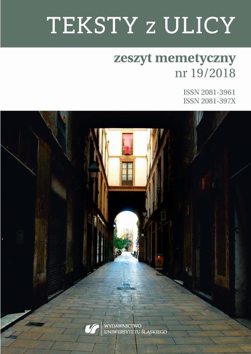 „Teksty z Ulicy. Zeszyt memetyczny” 2018, nr 19