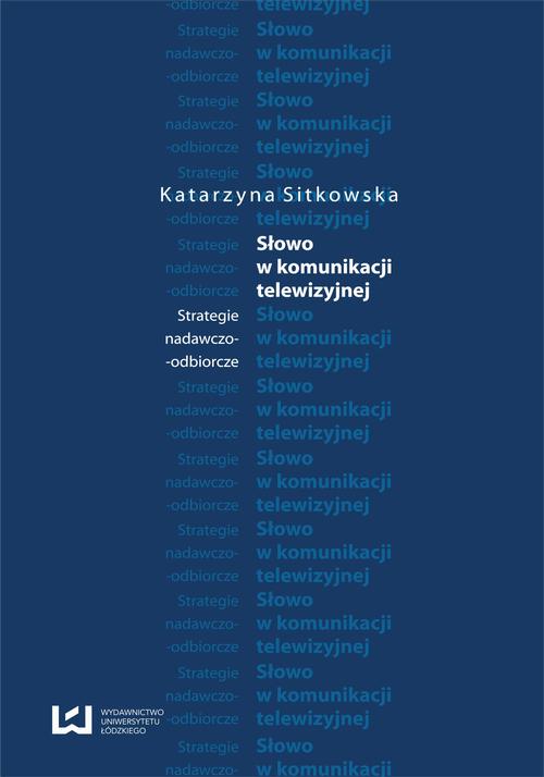 Słowo w komunikacji telewizyjnej. Strategie nadawczo-odbiorcze