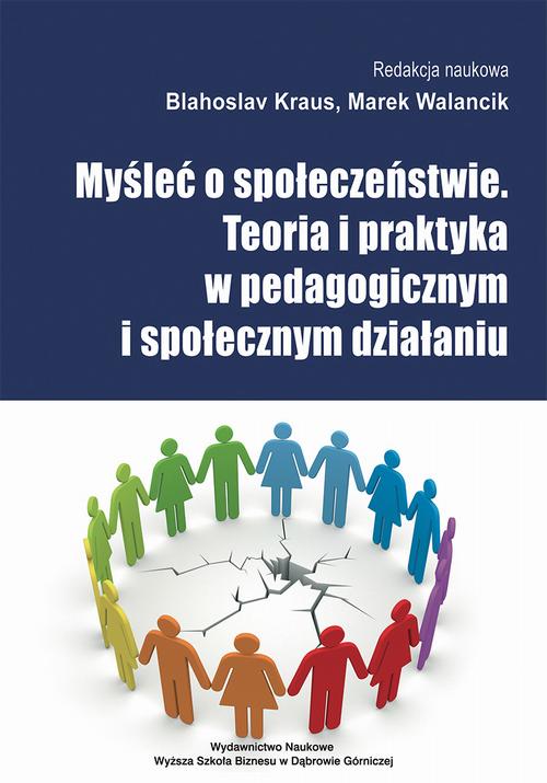 Myśleć o społeczeństwie. Teoria i praktyka w pedagogicznym i społecznym działaniu