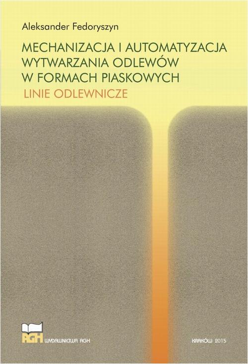 Mechanizacja i automatyzacja wytwarzania odlewów w formach piaskowych. Linie odlewnicze