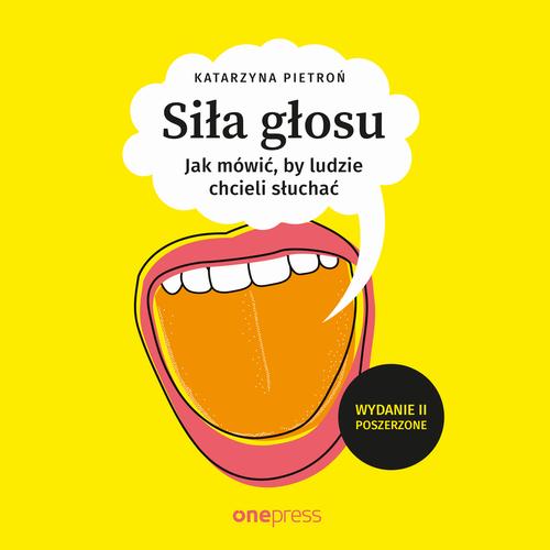 Siła głosu. Jak mówić, by ludzie chcieli słuchać. Wydanie II poszerzone