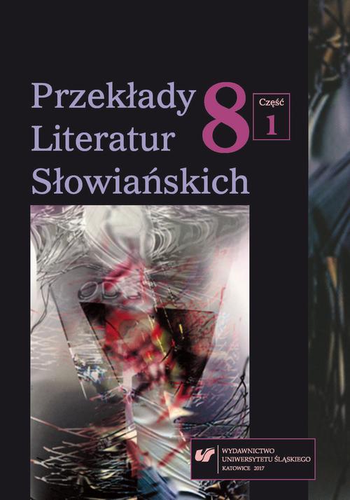 Przekłady Literatur Słowiańskich 2017. T. 8. Cz. 1: Parateksty w odbiorze przekładu