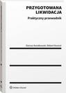 Przygotowana likwidacja. Praktyczny przewodnik