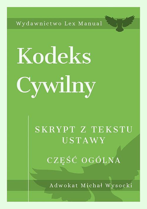 Kodeks cywilny. Część ogólna. Skrypt z tekstu ustawy
