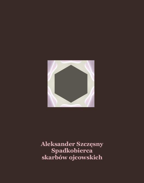 Spadkobierca skarbów ojcowskich