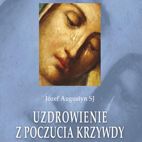 Uzdrowienie z poczucia krzywdy