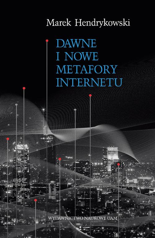 Dawne i nowe metafory Internetu