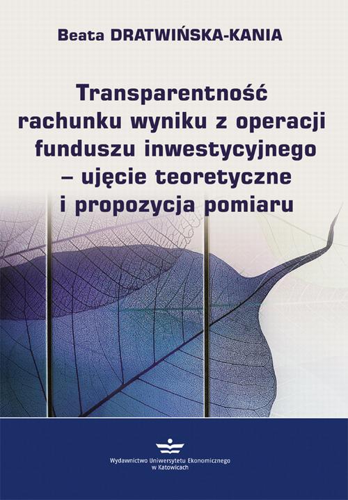 Transparentność rachunku wyniku z operacji funduszu inwestycyjnego - ujęcie teoretyczne i propozycja pomiaru
