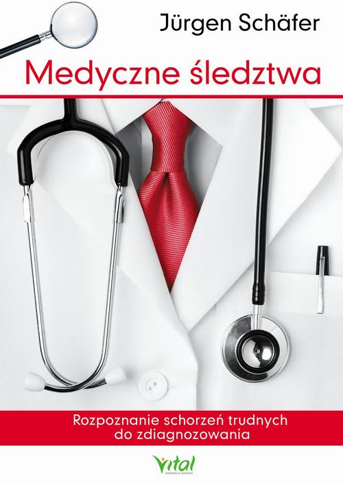 Medyczne śledztwa. Rozpoznanie schorzeń trudnych do zdiagnozowania