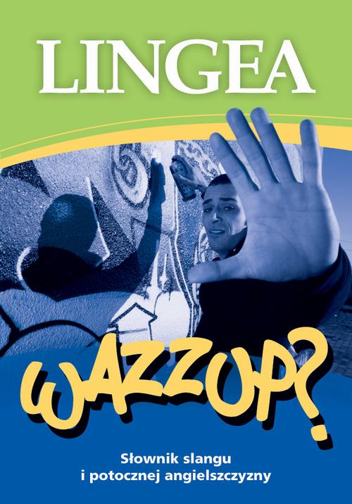 Wazzup słownik slangu i potocznej angielszczyzny