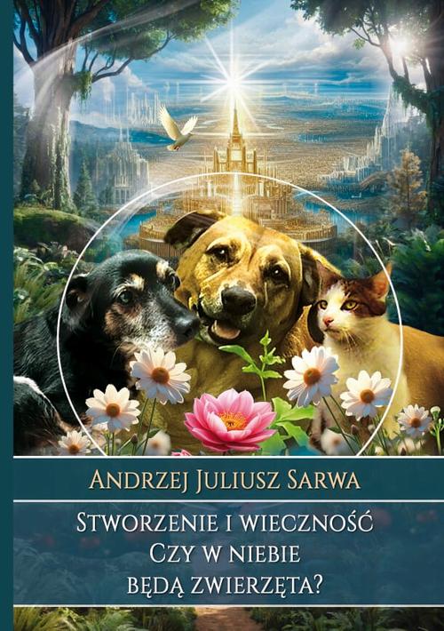Stworzenie i wieczność. Czy w niebie będą zwierzęta?