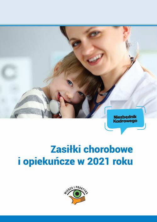 Zasiłki chorobowe i opiekuńcze w 2021 roku