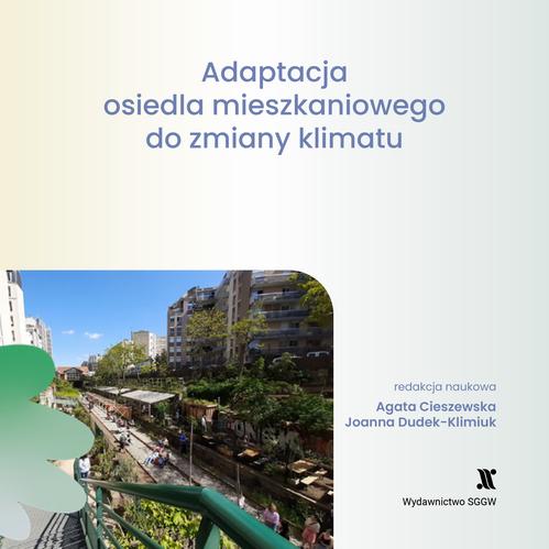 Adaptacja osiedla mieszkaniowego do zmiany klimatu: część 1. Vademecum mieszkańca, część 2. Katalog rozwiązań
