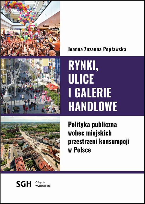 Rynki, ulice, galerie handlowe. Polityka publiczna wobec miejskich przestrzeni konsumpcji w Polsce