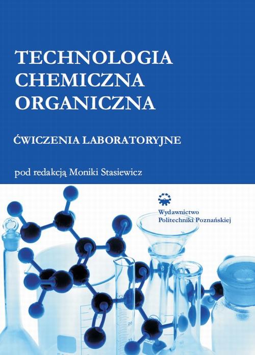 Technologia chemiczna organiczna. Ćwiczenia laboratoryjne